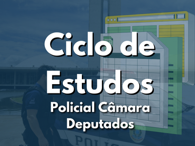 Ciclo de Estudos - Policial da Câmara dos Deputados