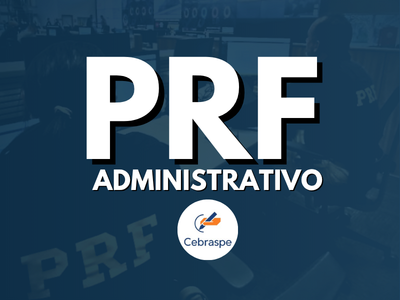 Polícia Rodoviária Federal (PRF) - Administrativo