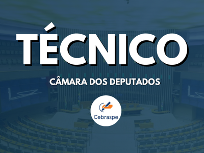 Técnico Legislativo da Câmara dos Deputados