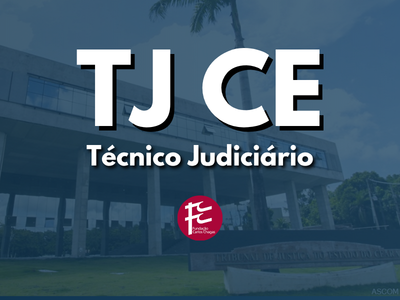 TJ CE - Técnico Judiciário